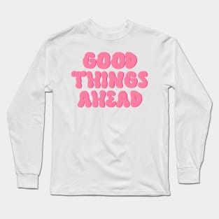 Good Things Ahead Millenial Pink Long Sleeve T-Shirt